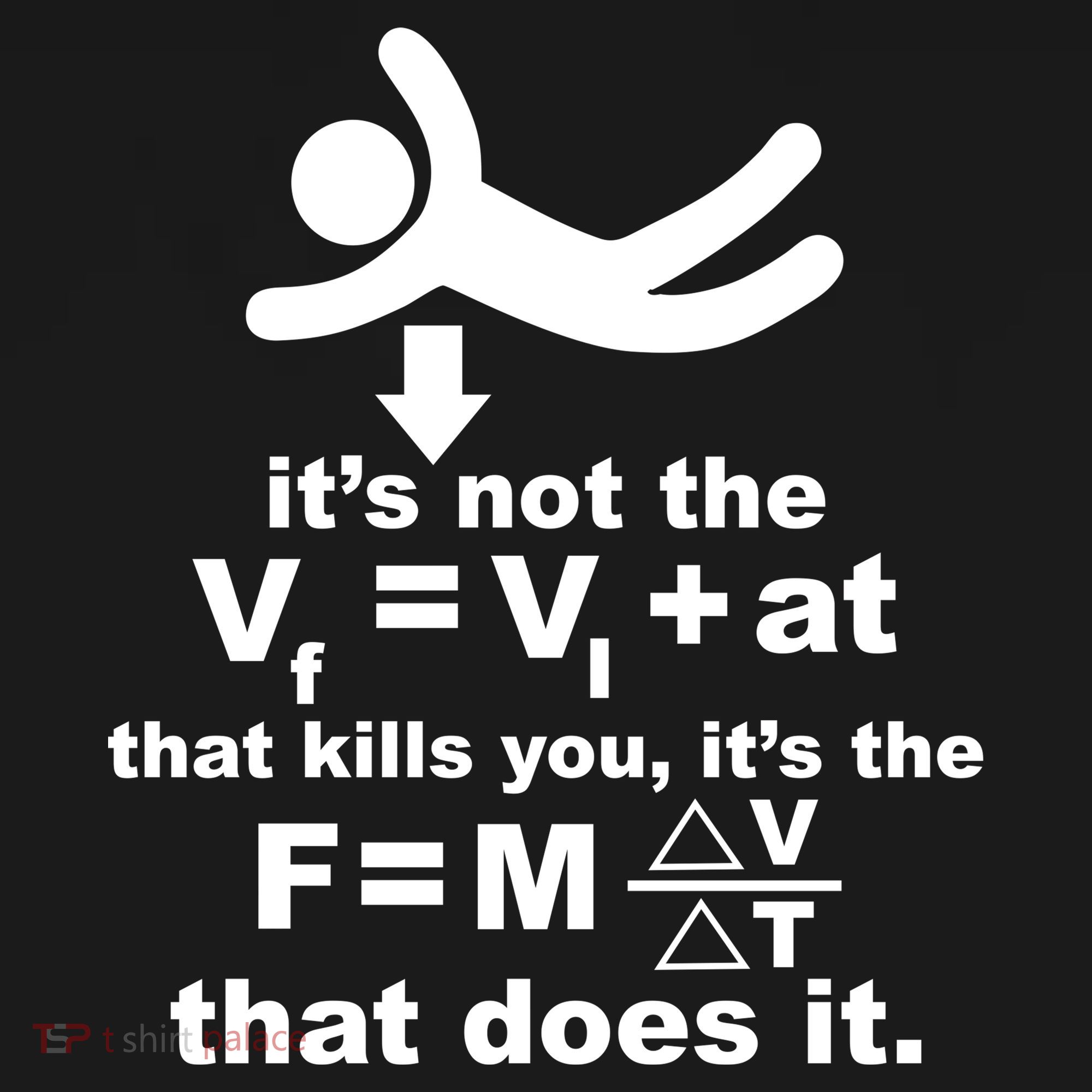It's Not The Velocity That Kills You It's The Fall Toddler T-Shirt