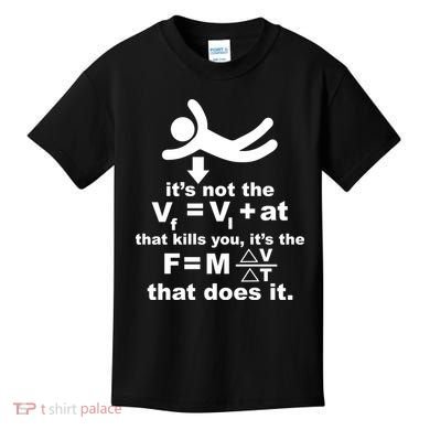 It's Not The Velocity That Kills You It's The Fall Kids T-Shirt