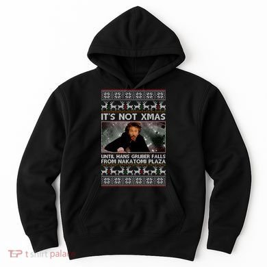 It's Not X-Mas Until Hans Gruber Falls From Nakatomi Plaza Hoodie