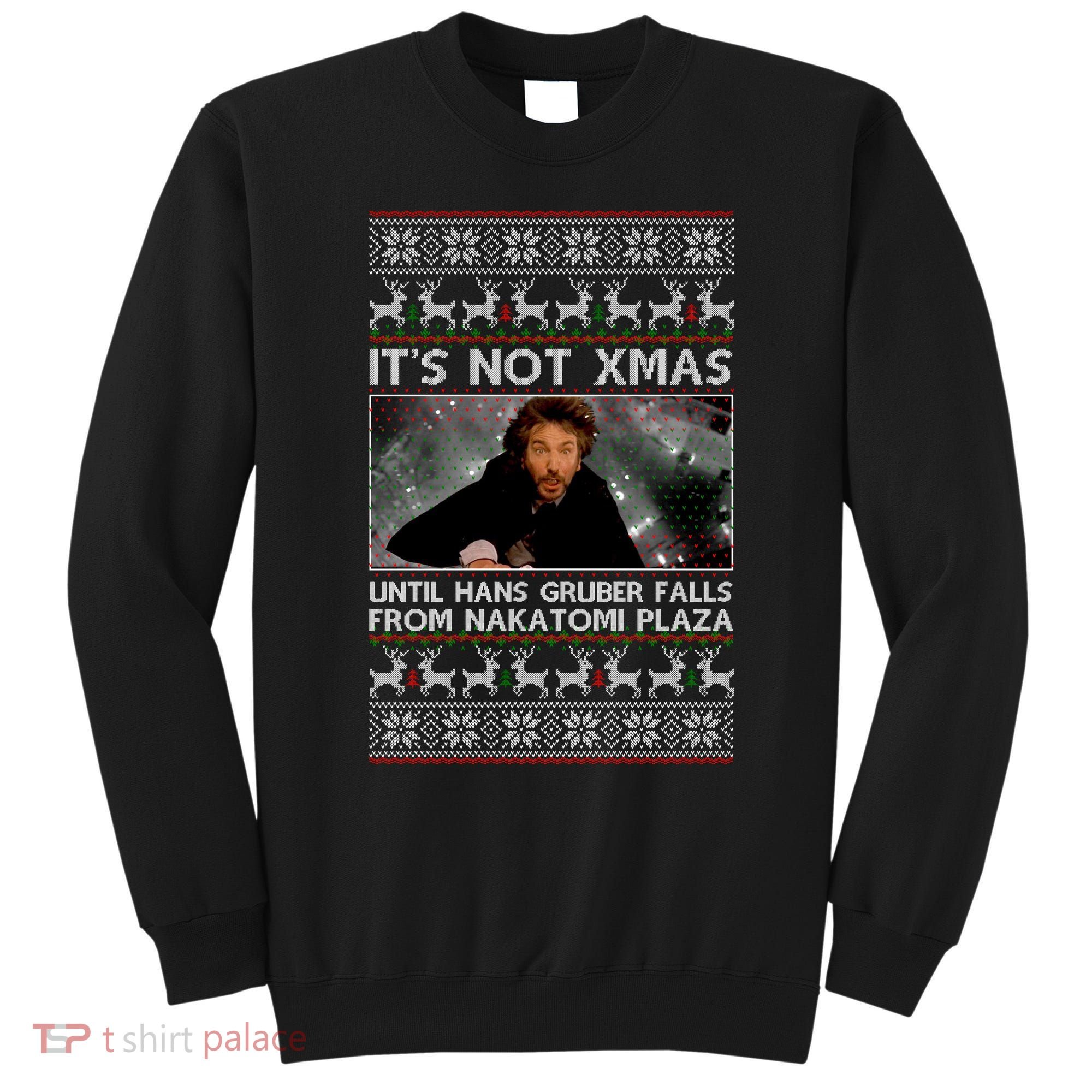 It's Not X-Mas Until Hans Gruber Falls From Nakatomi Plaza Sweatshirt