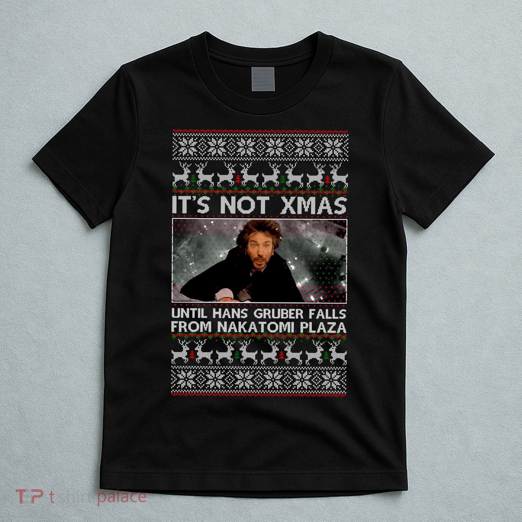 It's Not X-Mas Until Hans Gruber Falls From Nakatomi Plaza T-Shirt