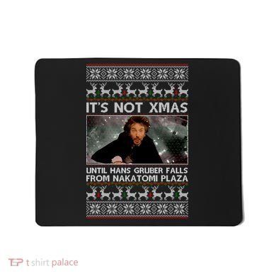 It's Not X-Mas Until Hans Gruber Falls From Nakatomi Plaza Mousepad