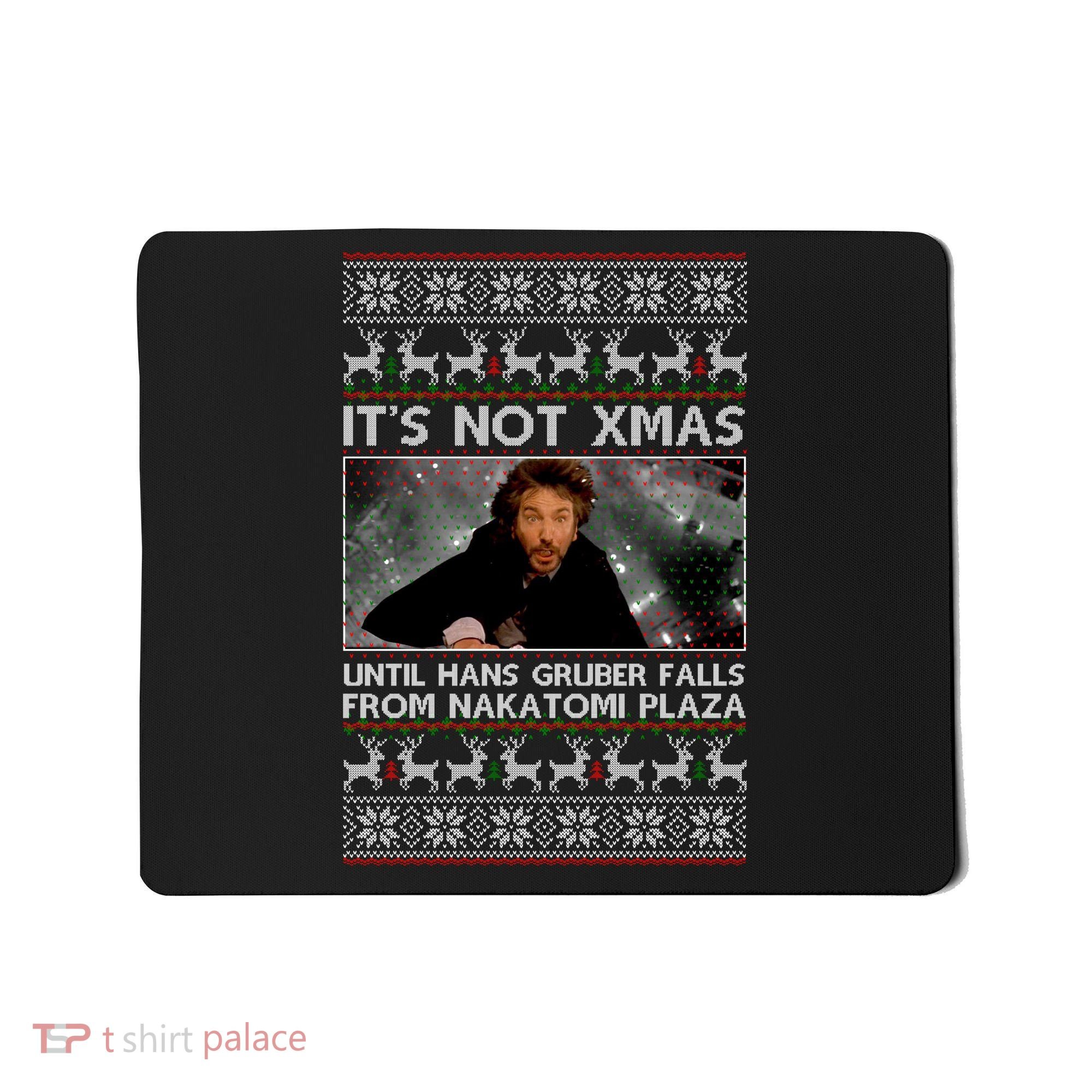 It's Not X-Mas Until Hans Gruber Falls From Nakatomi Plaza Mousepad