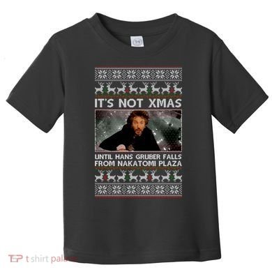 It's Not X-Mas Until Hans Gruber Falls From Nakatomi Plaza Toddler T-Shirt