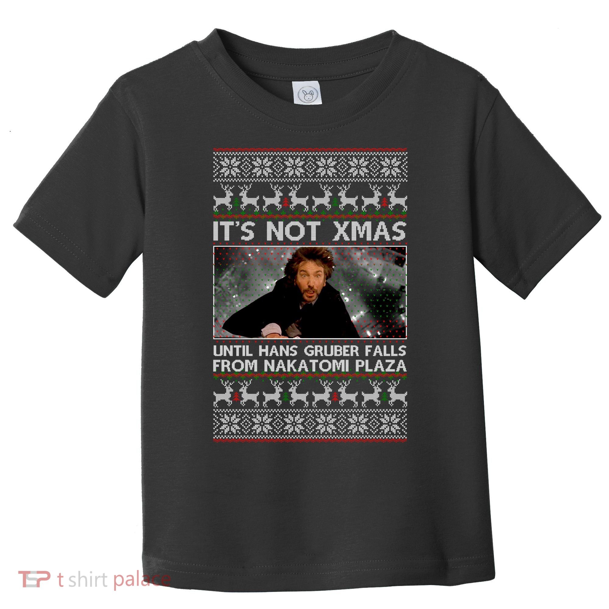 It's Not X-Mas Until Hans Gruber Falls From Nakatomi Plaza Toddler T-Shirt