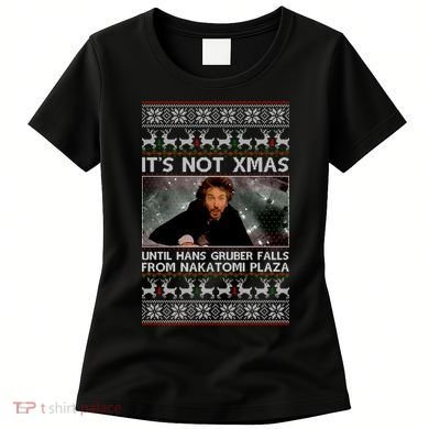 It's Not X-Mas Until Hans Gruber Falls From Nakatomi Plaza Women's T-Shirt