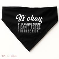 It's Okay Disagree With Me Funny Meme USA-Made Doggie Bandana thumb 0