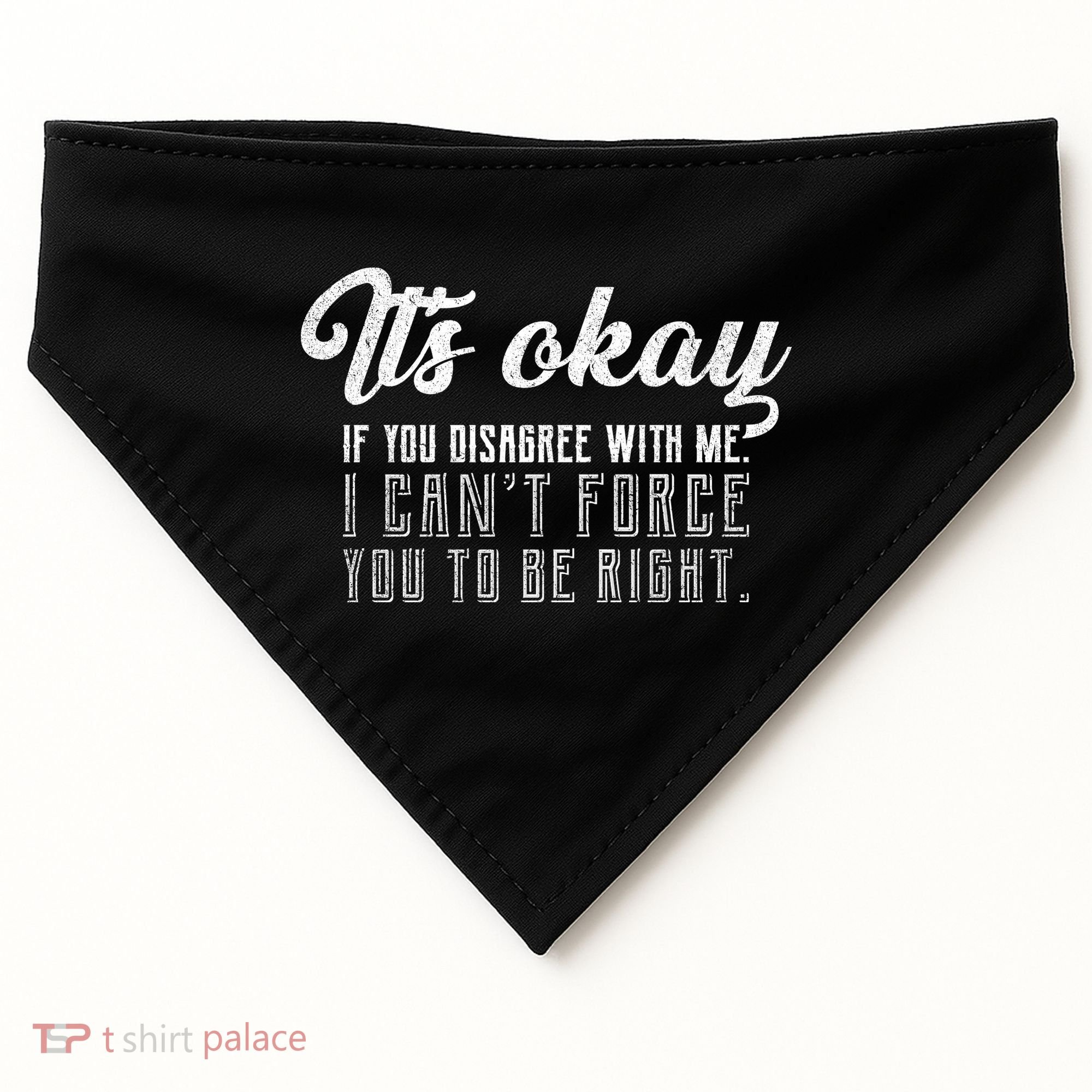It's Okay Disagree With Me Funny Meme USA-Made Doggie Bandana