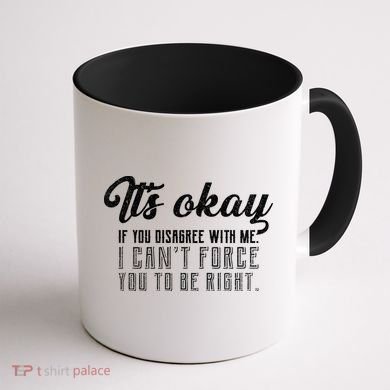It's Okay Disagree With Me Funny Meme Coffee Mug back