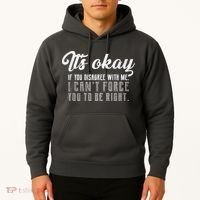 It's Okay Disagree With Me Funny Meme Hoodie thumb 2