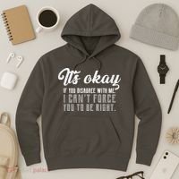 It's Okay Disagree With Me Funny Meme Hoodie thumb 3