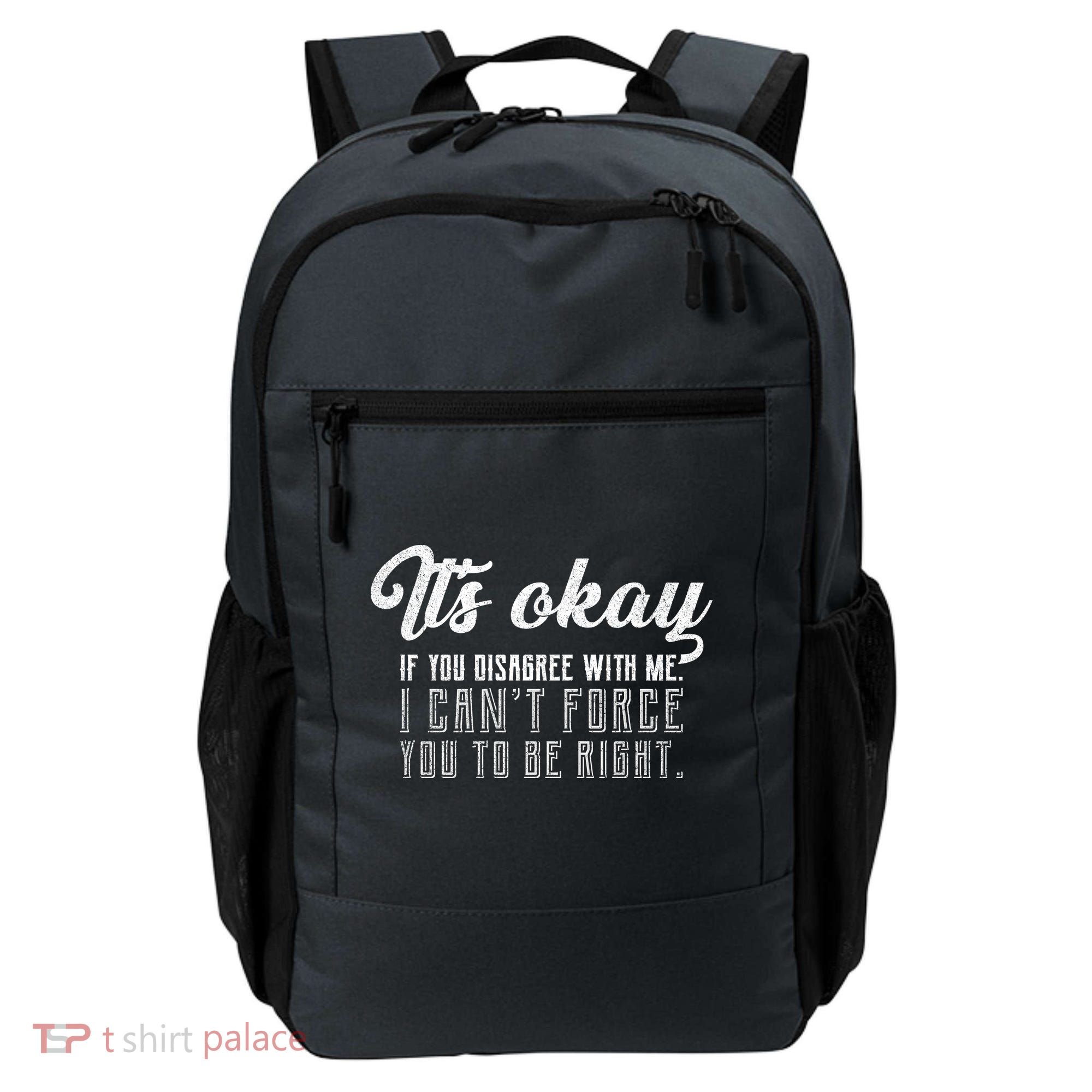 It's Okay Disagree With Me Funny Meme Backpack