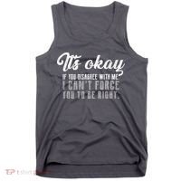 It's Okay Disagree With Me Funny Meme Tank Top thumb 0
