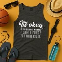 It's Okay Disagree With Me Funny Meme Tank Top thumb 4