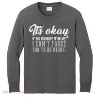 It's Okay Disagree With Me Funny Meme Kids Long Sleeve Shirt thumb 0