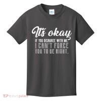 It's Okay Disagree With Me Funny Meme Kids T-Shirt thumb 0