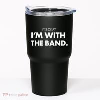 It's Okay I'm With The Band Tumbler thumb 0
