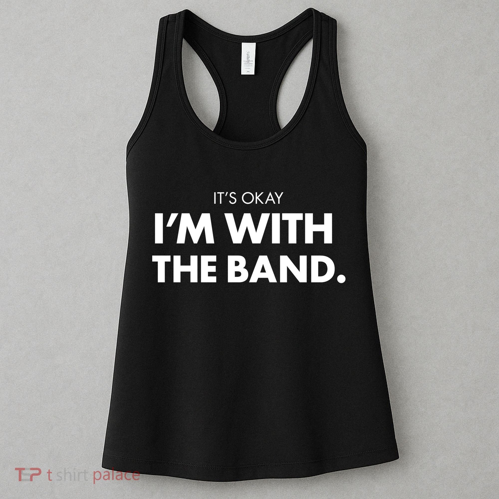 It's Okay I'm With The Band Women's Tank Top