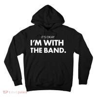 It's Okay I'm With The Band Tall Hoodie thumb 0