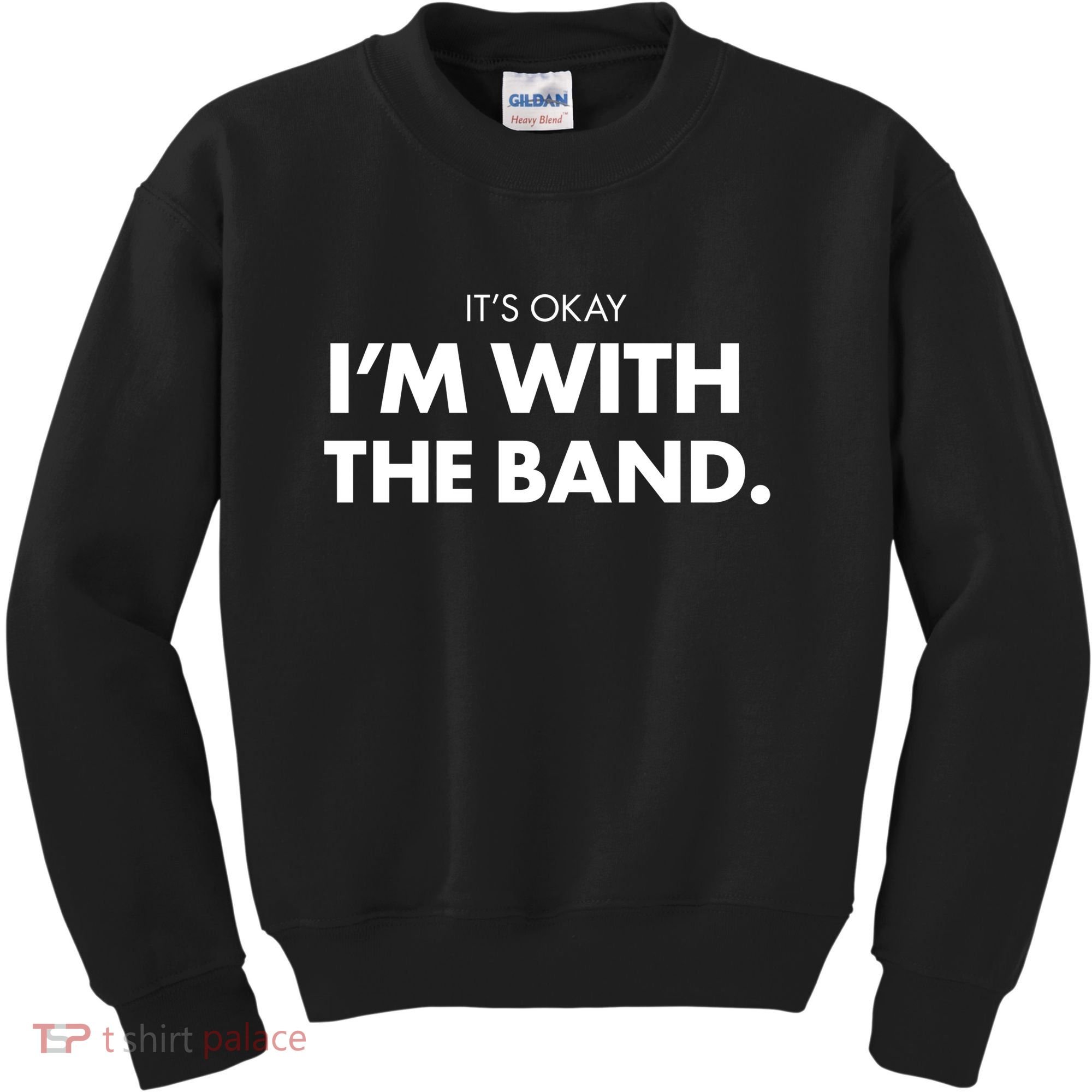 It's Okay I'm With The Band Kids Sweatshirt