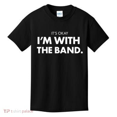 It's Okay I'm With The Band Kids T-Shirt
