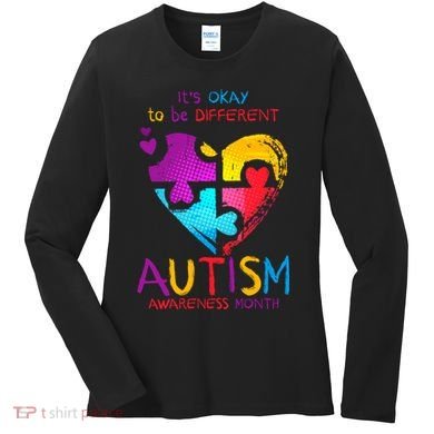 It's Okay To Be Different Autism Awareness Month Women's Long Sleeve Shirt