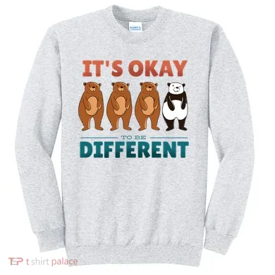 It's Okay To Be Different Bears Sweatshirt