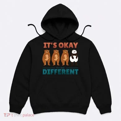 It's Okay To Be Different Bears Hoodie