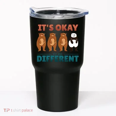 It's Okay To Be Different Bears Tumbler