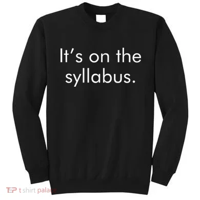 It's on the Syllabus. Sweatshirt