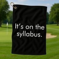 It's on the Syllabus. Golf Towel thumb 1