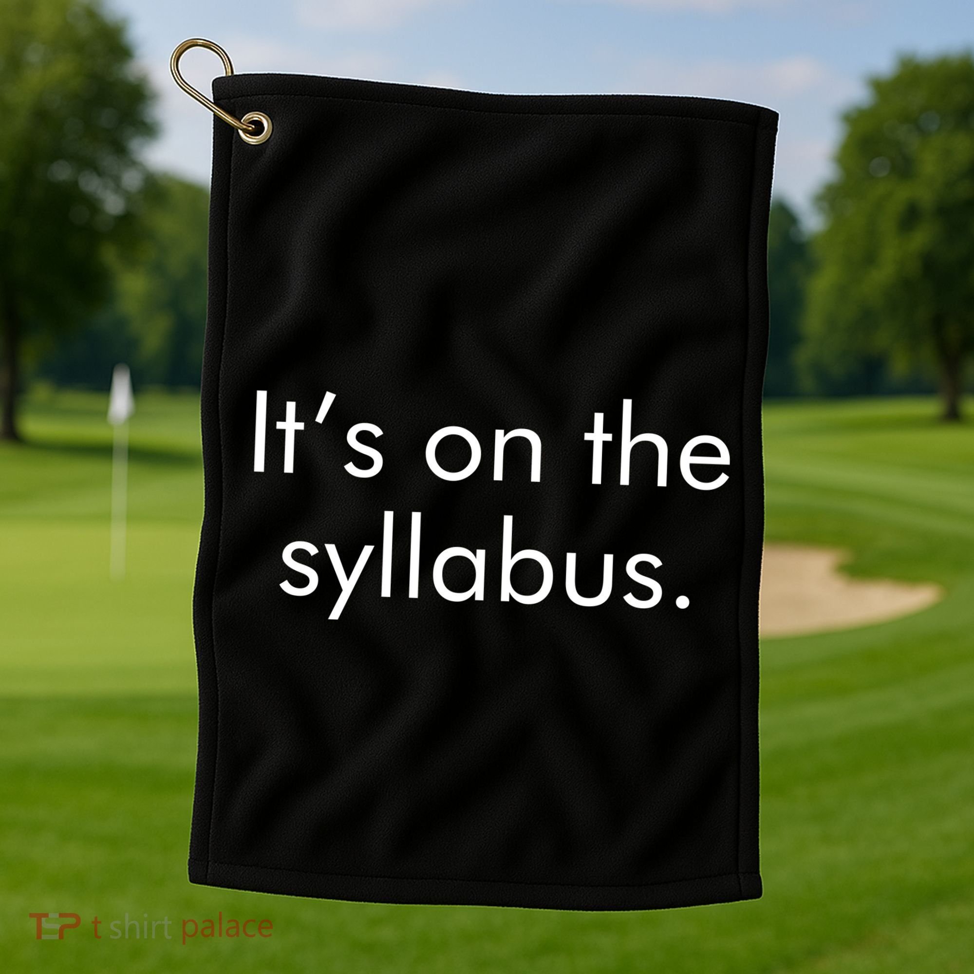 It's on the Syllabus. Golf Towel