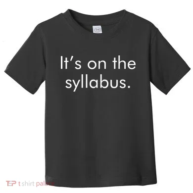 It's on the Syllabus. Toddler T-Shirt