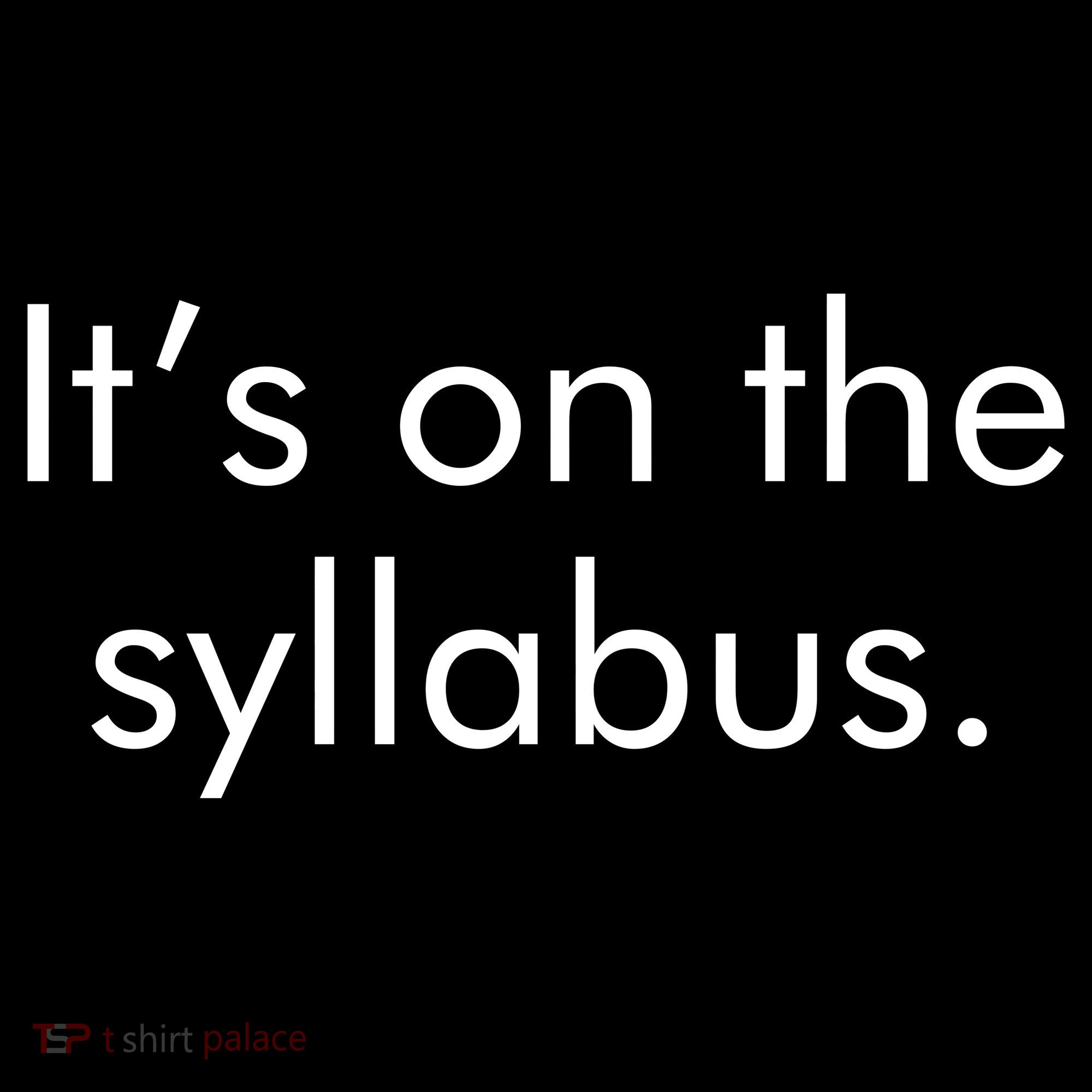 It's on the Syllabus. Toddler T-Shirt
