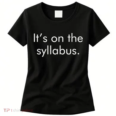 It's on the Syllabus. Women's T-Shirt
