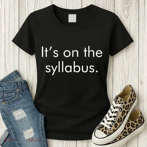 It's on the Syllabus. Women's T-Shirt