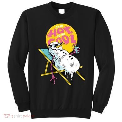 It's So Hot To Be Cool Snowman Sweatshirt