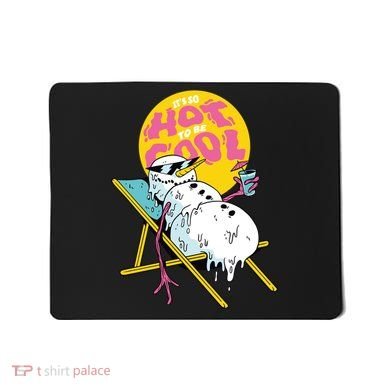 It's So Hot To Be Cool Snowman Mousepad