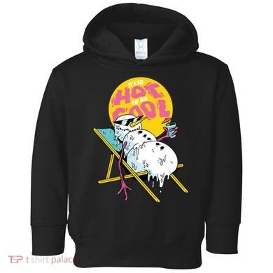 It's So Hot To Be Cool Snowman Toddler Hoodie
