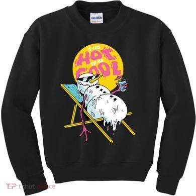 It's So Hot To Be Cool Snowman Kids Sweatshirt