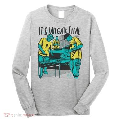 It's Tailgate Time Long Sleeve Shirt