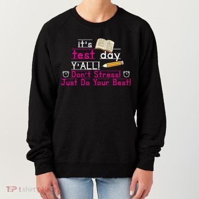It's Test Day Ya'll Don't Stress Just Do Your Best Women's Sweatshirt