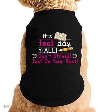 It's Test Day Ya'll Don't Stress Just Do Your Best Doggie Tank