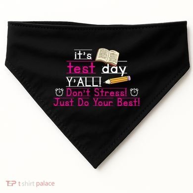 It's Test Day Ya'll Don't Stress Just Do Your Best USA-Made Doggie Bandana