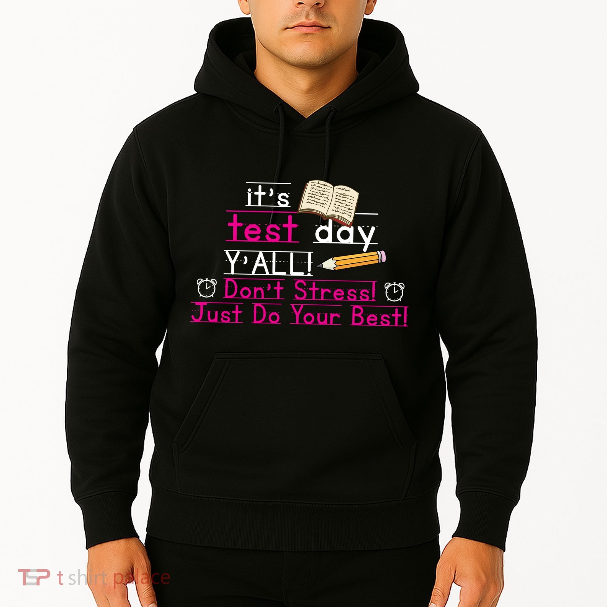 It's Test Day Ya'll Don't Stress Just Do Your Best Hoodie