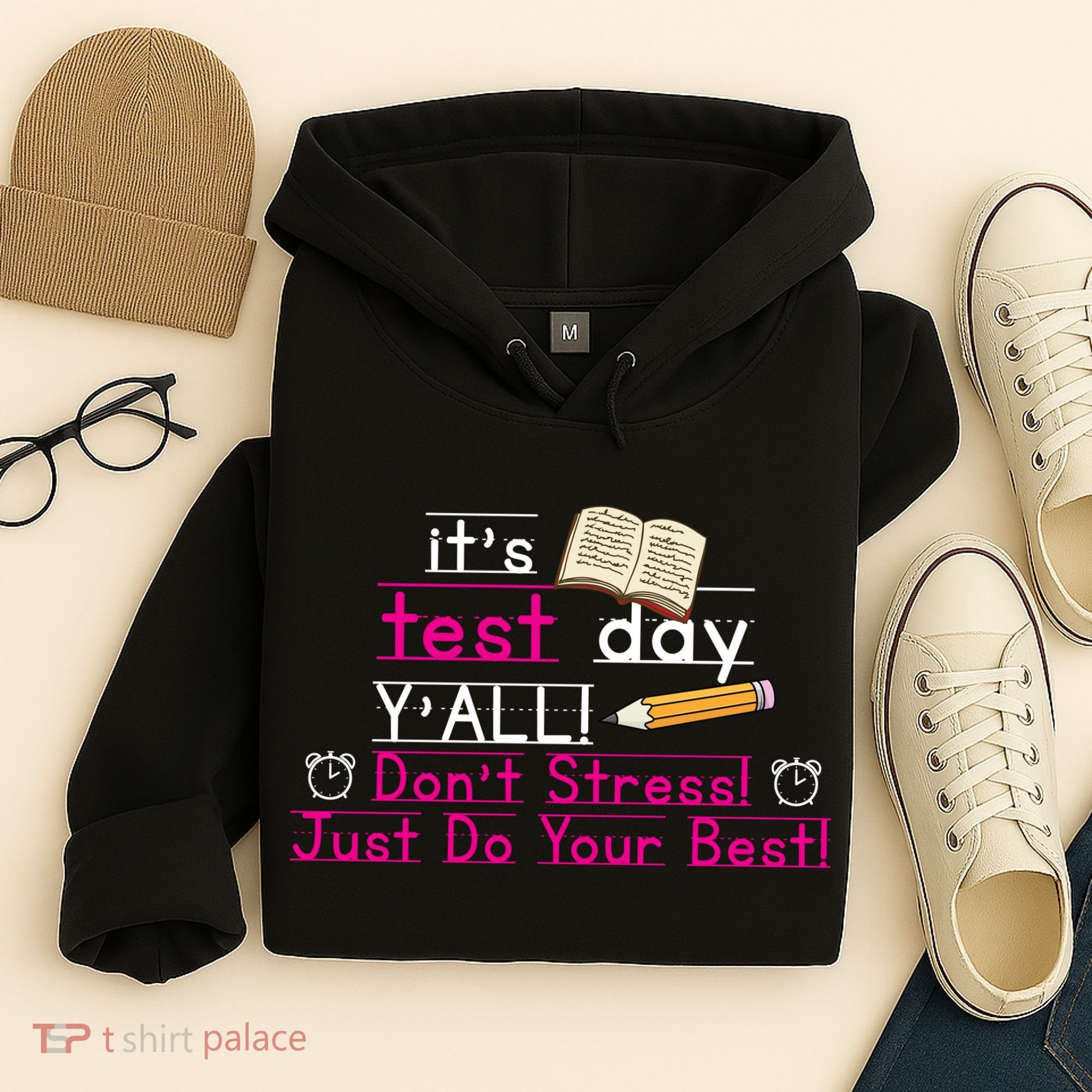 It's Test Day Ya'll Don't Stress Just Do Your Best Hoodie