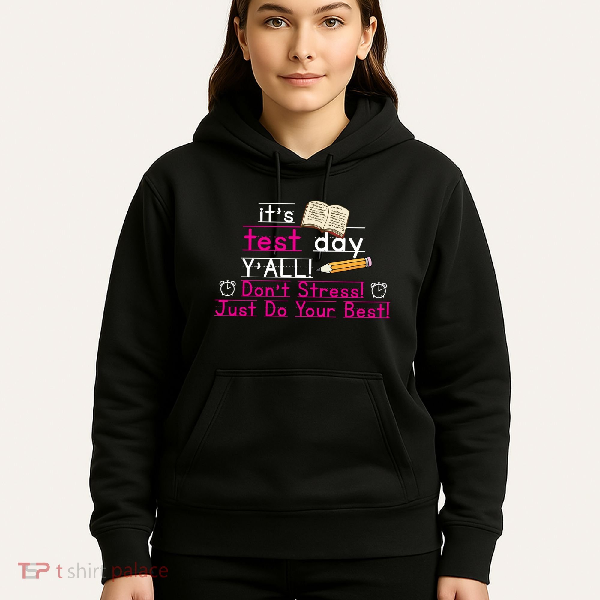 It's Test Day Ya'll Don't Stress Just Do Your Best Hoodie