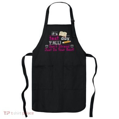 It's Test Day Ya'll Don't Stress Just Do Your Best Apron