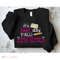 It's Test Day Ya'll Don't Stress Just Do Your Best Sweatshirt thumb 2