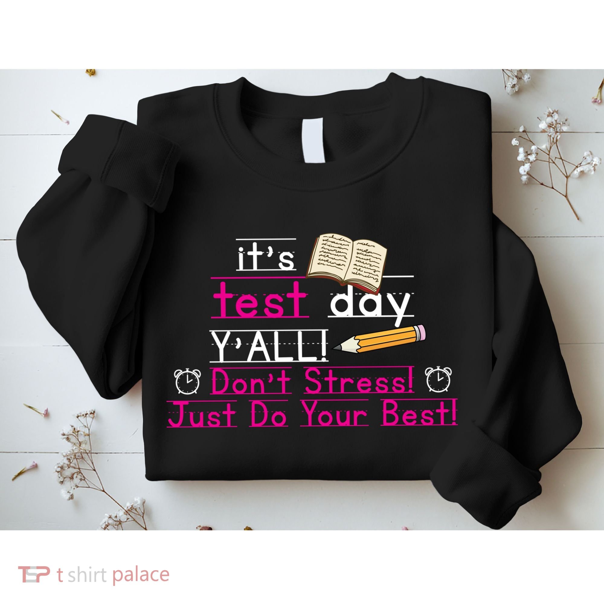 It's Test Day Ya'll Don't Stress Just Do Your Best Sweatshirt
